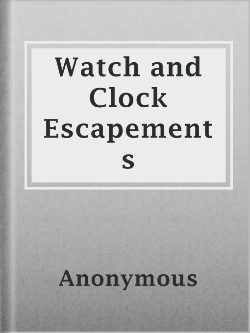 Title details for Watch and Clock Escapements by Anonymous - Available